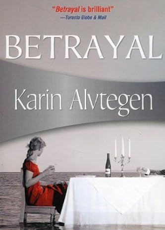 Betrayal (Felony & Mayhem Mysteries): Alvtegen, Karin: 9781934609293 ...